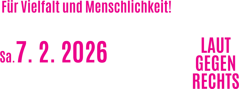 Für Vielfalt und Menschlichkeit! LAUTGEGENRECHTS Sa.7. 2. 2026