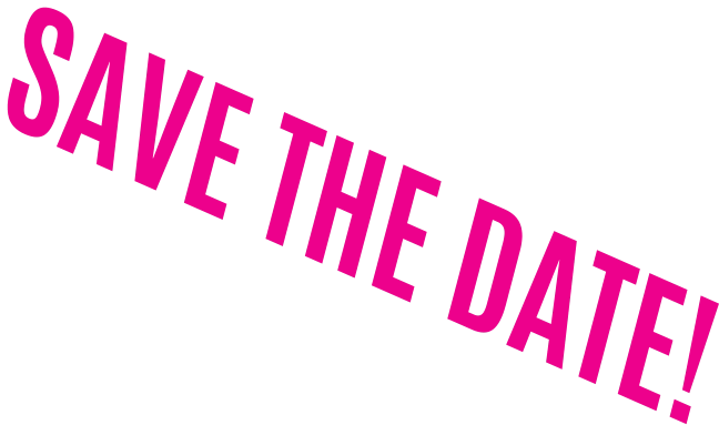 SAVE THE DATE!